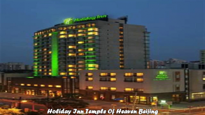 Hotels in Beijing Holiday Inn Temple Of Heaven Beijing