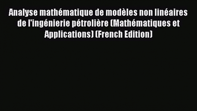 PDF Analyse mathématique de modèles non linéaires de l'ingénierie pétrolière (Mathématiques