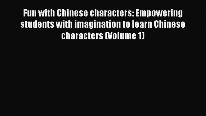 [PDF] Fun with Chinese characters: Empowering students with imagination to learn Chinese characters