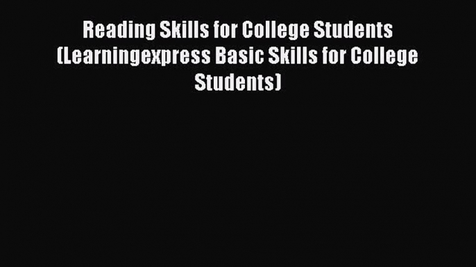 [PDF] Reading Skills for College Students (Learningexpress Basic Skills for College Students)