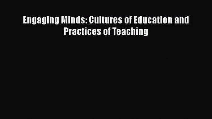 Read Engaging Minds: Cultures of Education and Practices of Teaching Ebook