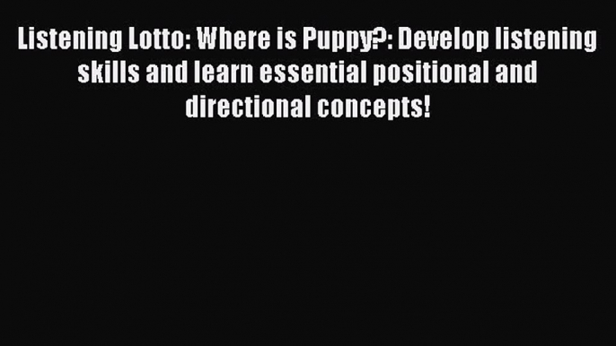 Read Listening Lotto: Where is Puppy?: Develop listening skills and learn essential positional