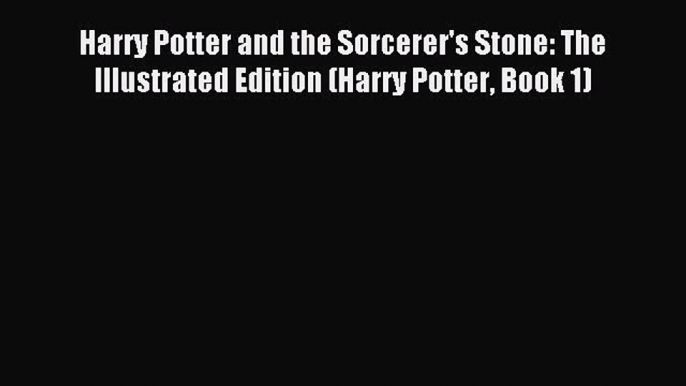 Read Harry Potter and the Sorcerer's Stone: The Illustrated Edition (Harry Potter Book 1) Ebook