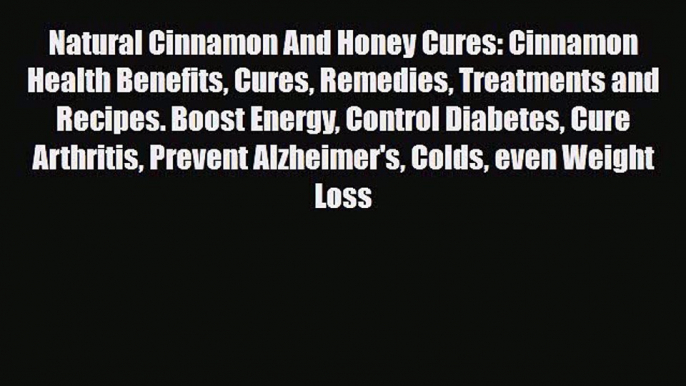 Download ‪Natural Cinnamon And Honey Cures: Cinnamon Health Benefits Cures Remedies Treatments