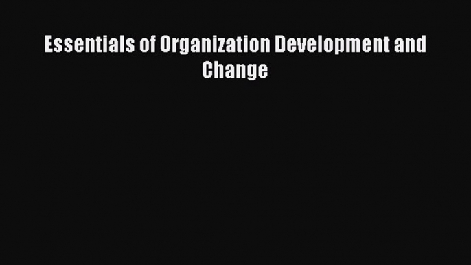 PDF Essentials of Organization Development and Change Free Books