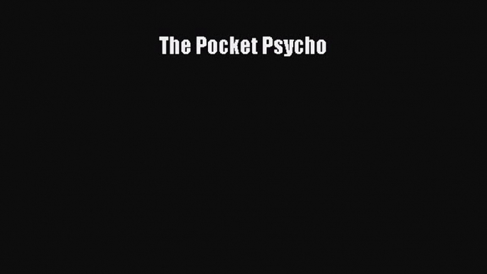 Download The Pocket Psycho Free Books