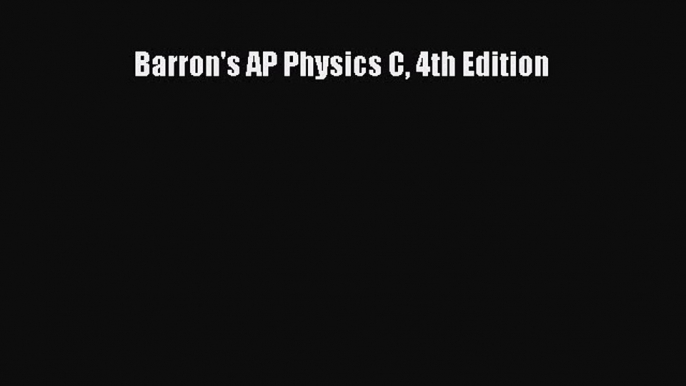 Download Barron's AP Physics C 4th Edition PDF Free