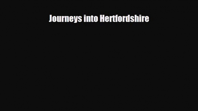 PDF Journeys into Hertfordshire Read Online