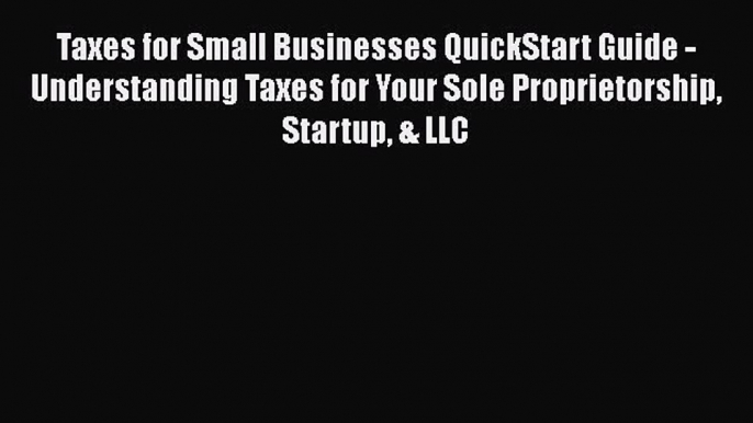 Read Taxes for Small Businesses QuickStart Guide - Understanding Taxes for Your Sole Proprietorship