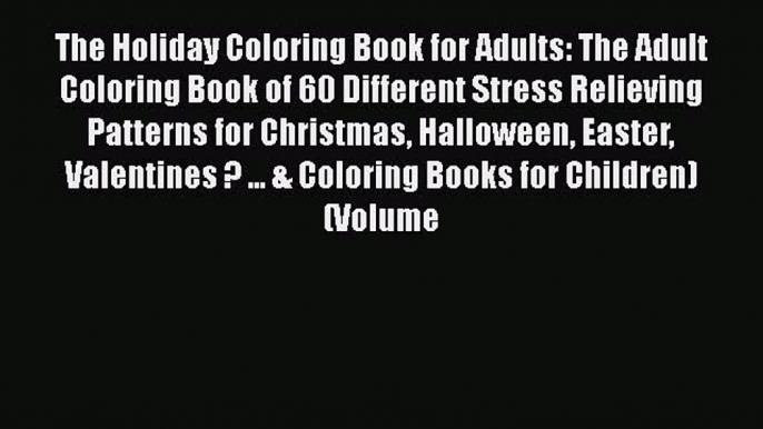 Read The Holiday Coloring Book for Adults: The Adult Coloring Book of 60 Different Stress Relieving