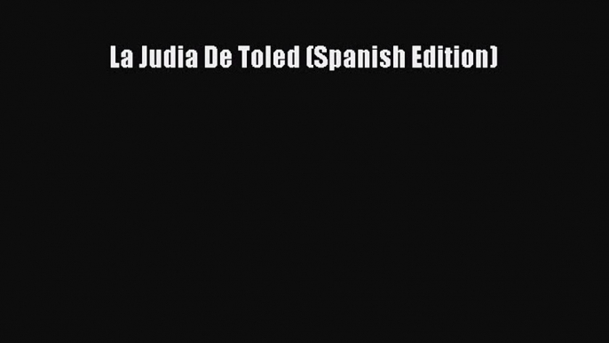 Read La Judia De Toled (Spanish Edition) PDF Online