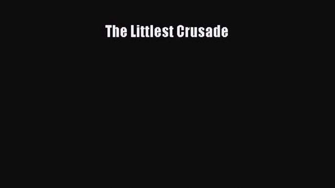 Read The Littlest Crusade PDF Free