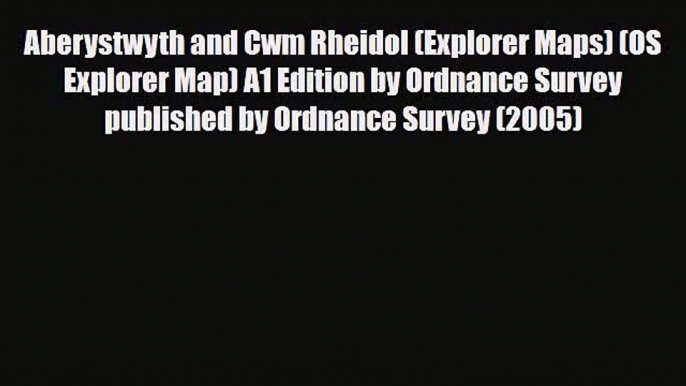 Download Aberystwyth and Cwm Rheidol (Explorer Maps) (OS Explorer Map) A1 Edition by Ordnance