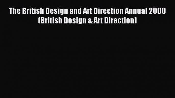 Read The British Design and Art Direction Annual 2000 (British Design & Art Direction) Ebook