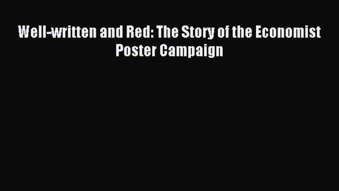 Download Well-written and Red: The Story of the Economist Poster Campaign Ebook Online