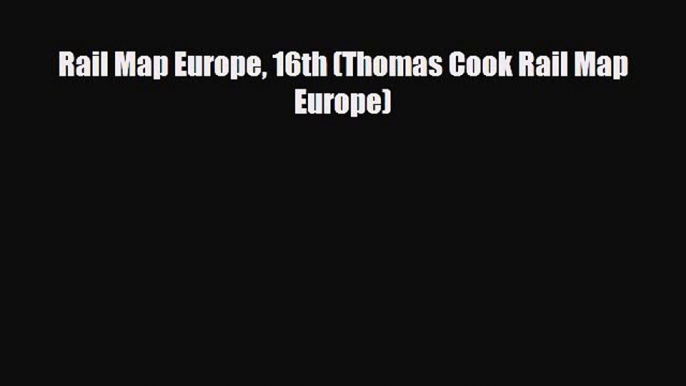 Download Rail Map Europe 16th (Thomas Cook Rail Map Europe) PDF Book Free