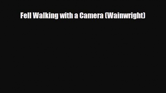 PDF Fell Walking with a Camera (Wainwright) Ebook