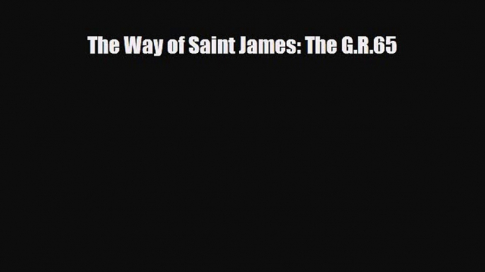 Download The Way of Saint James: The G.R.65 Ebook