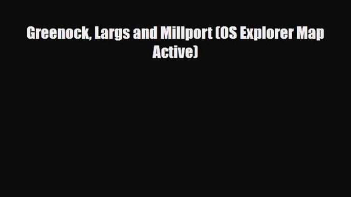PDF Greenock Largs and Millport (OS Explorer Map Active) PDF Book Free