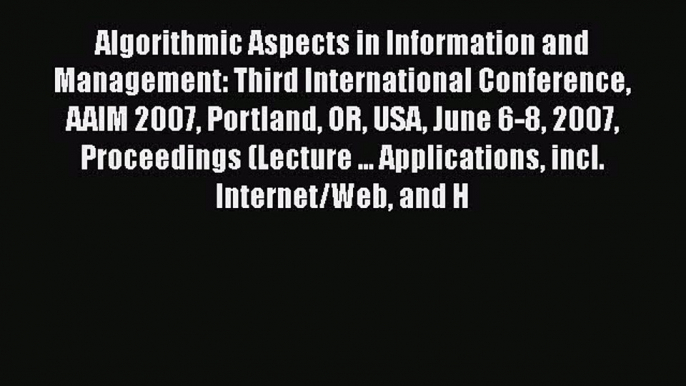 PDF Algorithmic Aspects in Information and Management: Third International Conference AAIM