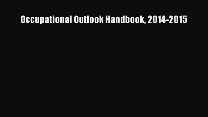 Read Occupational Outlook Handbook 2014-2015 Ebook Free