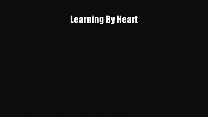 Read Learning By Heart Ebook