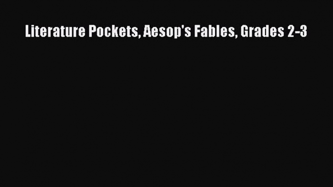 Download Literature Pockets Aesop's Fables Grades 2-3 PDF