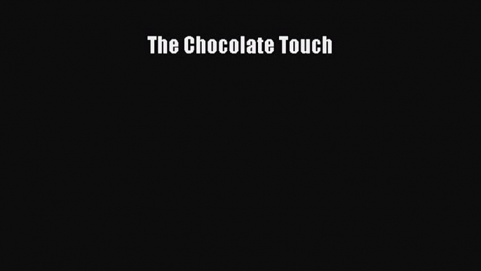 [PDF] The Chocolate Touch [Read] Full Ebook