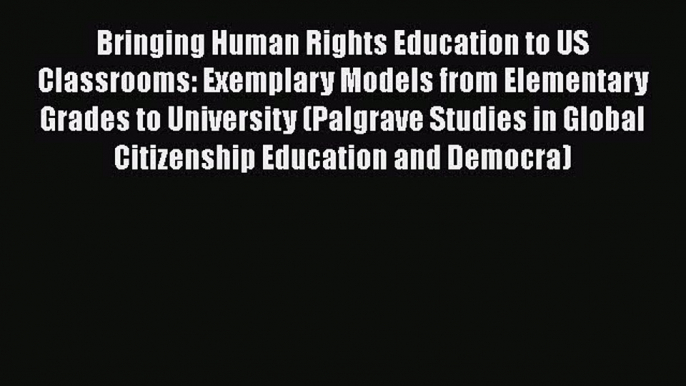 Read Bringing Human Rights Education to US Classrooms: Exemplary Models from Elementary Grades