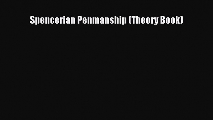 [PDF] Spencerian Penmanship (Theory Book) [Read] Online