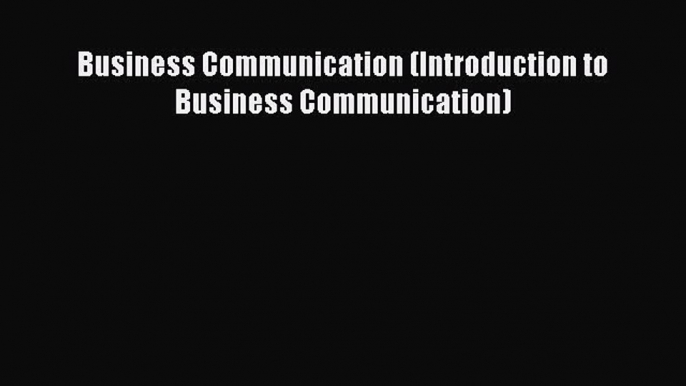 Download Business Communication (Introduction to Business Communication) PDF Online