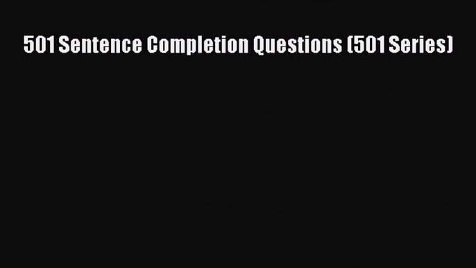 Download 501 Sentence Completion Questions (501 Series) PDF Free