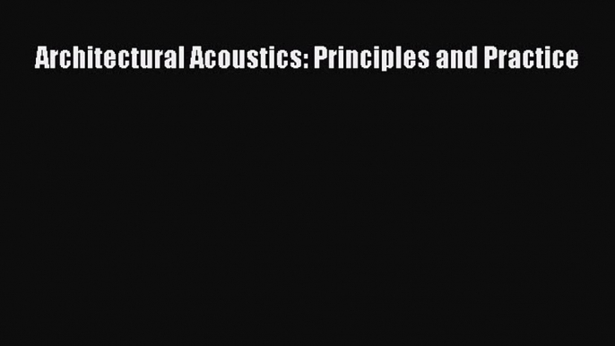 Download Architectural Acoustics: Principles and Practice Ebook Free