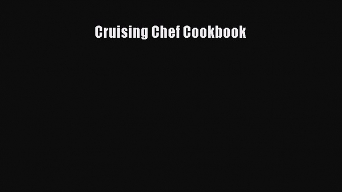 PDF Cruising Chef Cookbook [PDF] Full Ebook