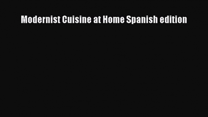 Download Modernist Cuisine at Home Spanish edition Ebook Free