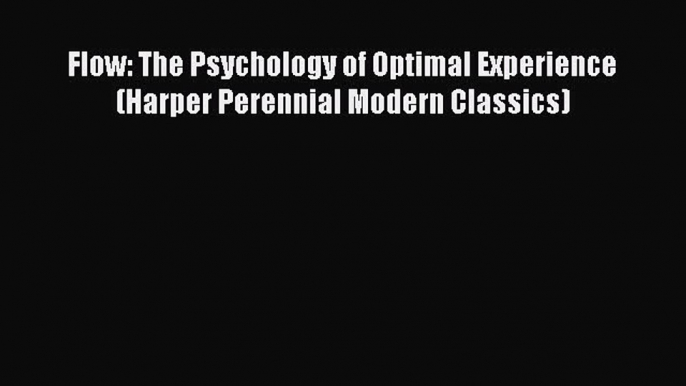 Read Flow: The Psychology of Optimal Experience (Harper Perennial Modern Classics) PDF Free