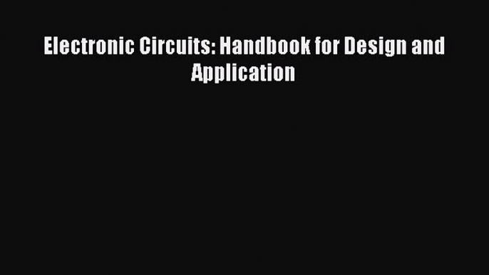 Download Electronic Circuits: Handbook for Design and Application PDF Free