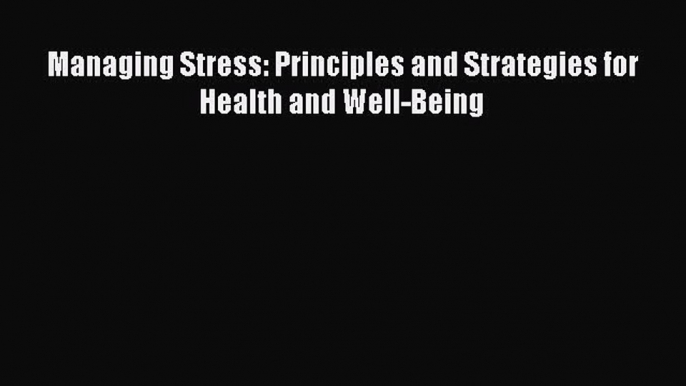 Managing Stress: Principles and Strategies for Health and Well-BeingDownload Managing Stress: