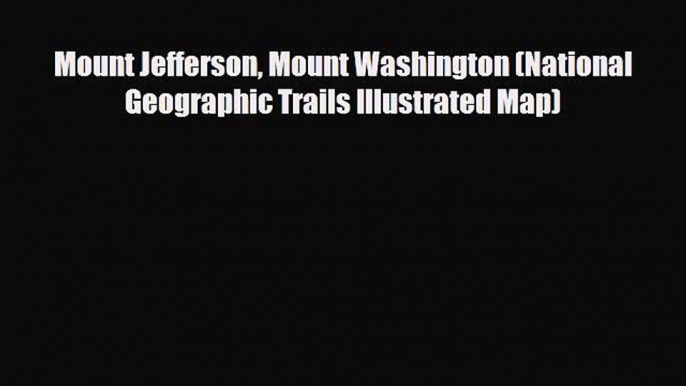 PDF Mount Jefferson Mount Washington (National Geographic Trails Illustrated Map)  EBook