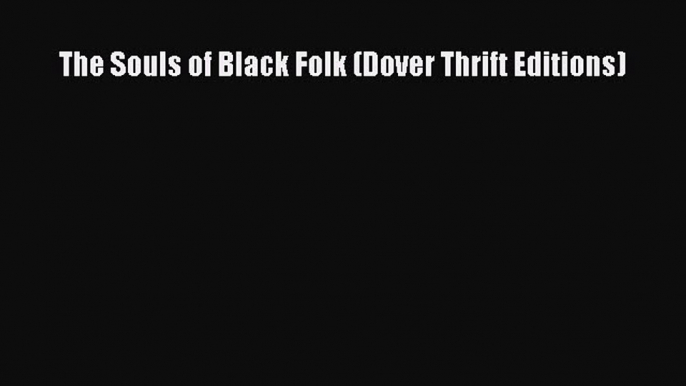 Read The Souls of Black Folk (Dover Thrift Editions) Ebook Free