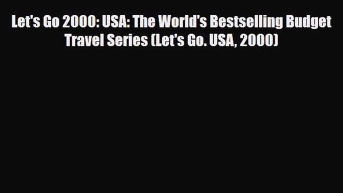 Download Let's Go 2000: USA: The World's Bestselling Budget Travel Series (Let's Go. USA 2000)