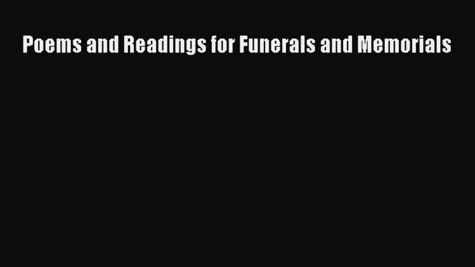 Read Poems and Readings for Funerals and Memorials PDF Online