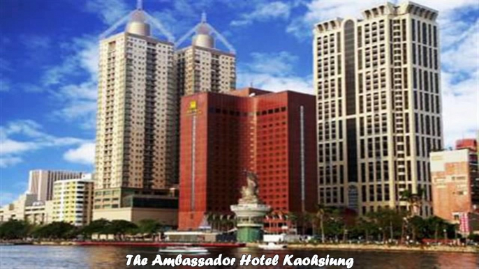 Hotels in Kaohsiung The Ambassador Hotel Kaohsiung Taiwan