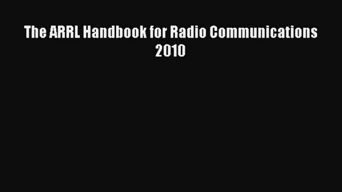 Download The ARRL Handbook for Radio Communications 2010 PDF Online