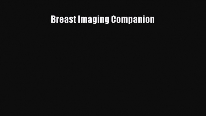 Read Breast Imaging Companion Ebook Free