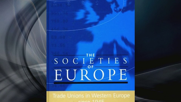 Free [PDF] Downlaod Trade Unions in Western Europe Since 1945 (Societies of Euroe) [Read] Online