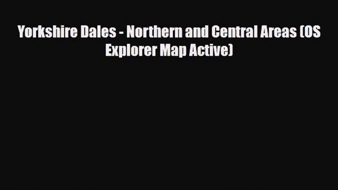 Download Yorkshire Dales - Northern and Central Areas (OS Explorer Map Active) Ebook