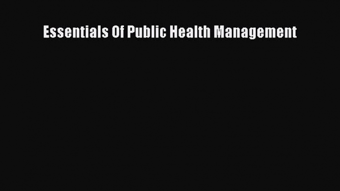 Download Essentials Of Public Health Management Free Books