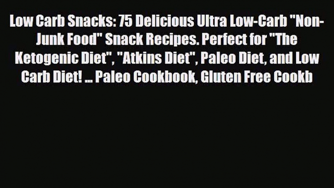 Read ‪Low Carb Snacks: 75 Delicious Ultra Low-Carb Non-Junk Food Snack Recipes. Perfect for