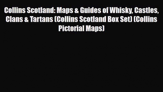 Download Collins Scotland: Maps & Guides of Whisky Castles Clans & Tartans (Collins Scotland